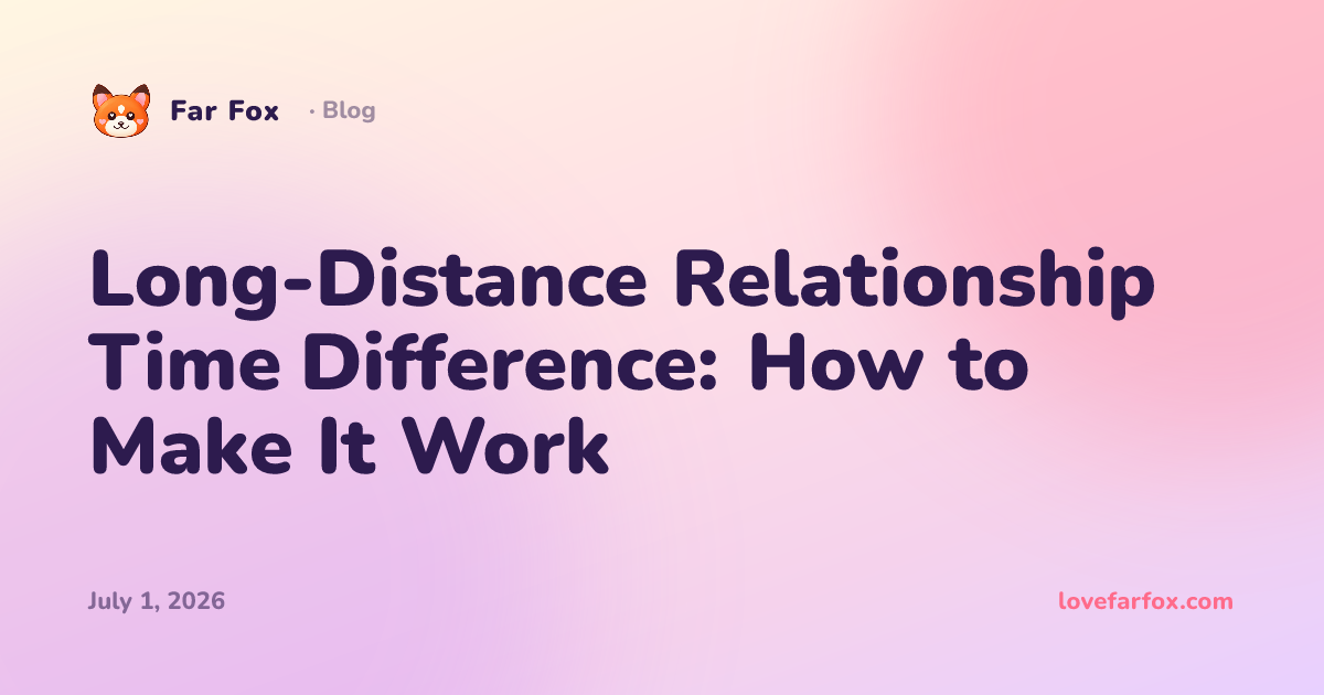 Long-Distance Relationship Time Zones: How to Stay Close When You're ...